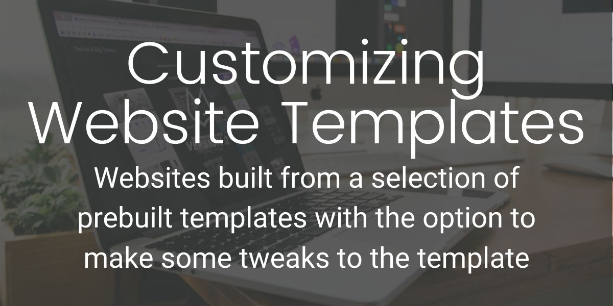 Websites built from a selection of prebuilt templates with the option to make some tweaks to the template