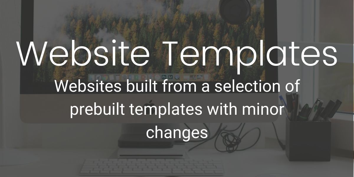 Websites built from a selection of prebuilt templates with minor changes